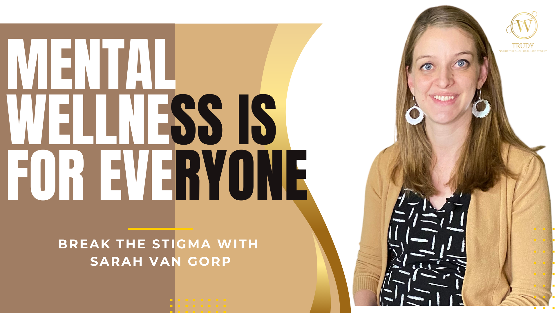 Sarah Van Gorp on Mental Health Wellness & Awareness – With Trudy